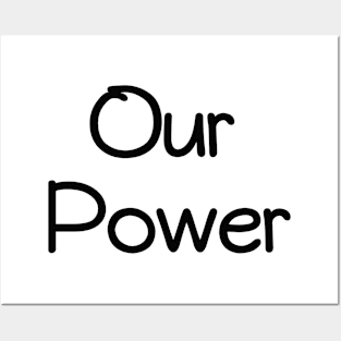 our power Posters and Art